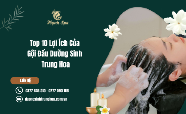 Top 10 Lợi Ích Của Gội Đầu Dưỡng Sinh Trung Hoa