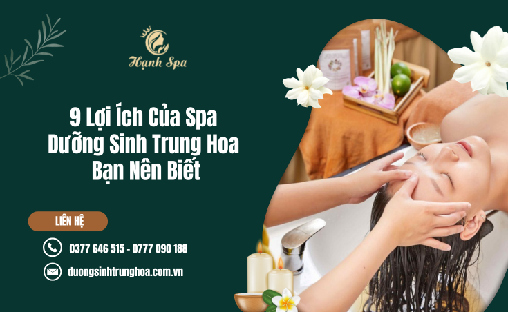 9 Lợi Ích Của Spa Dưỡng Sinh Trung Hoa Bạn Nên Biết Để Chăm Sóc Sức Khỏe Toàn Diện