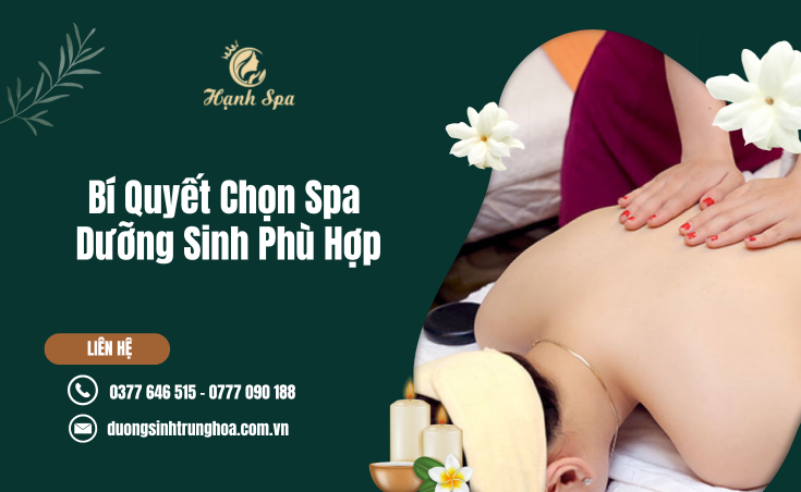 Bí Quyết Chọn Spa Dưỡng Sinh Phù Hợp Giúp Trải Nghiệm Thư Giãn Trọn Vẹn