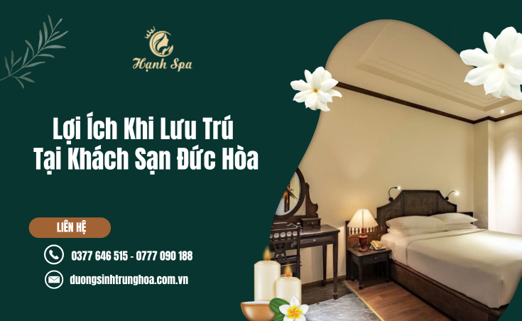 Lợi Ích Khi Lưu Trú Tại Khách Sạn Đức Hòa Mang Lại Trải Nghiệm Thuận Tiện Và Thoải Mái