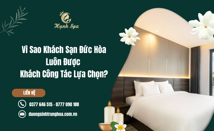 Vì Sao Khách Sạn Đức Hòa Luôn Được Khách Công Tác Lựa Chọn?